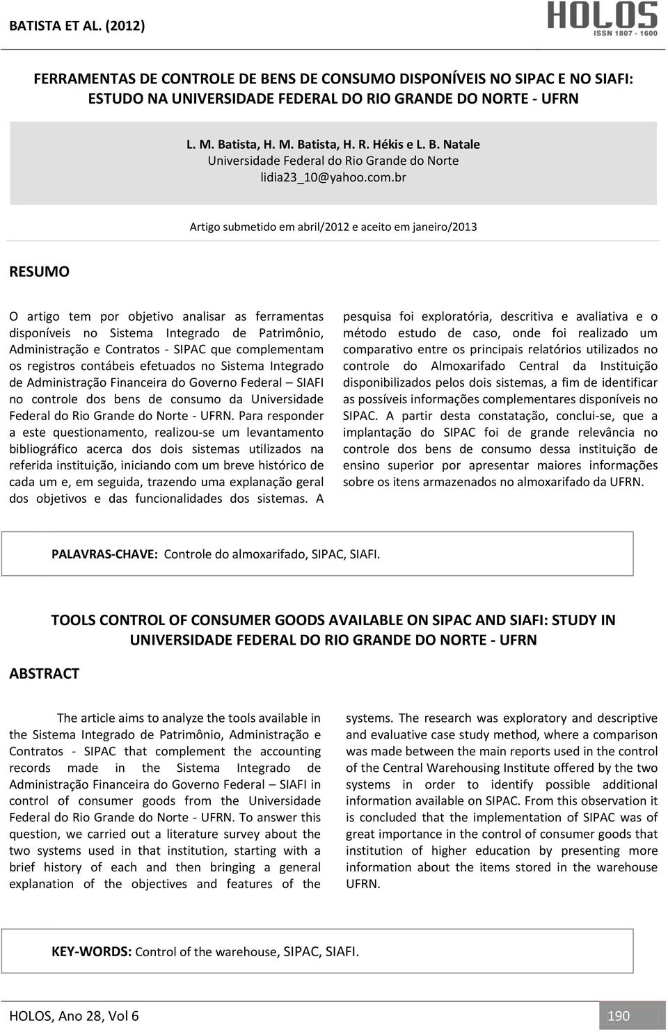 SIPAC que complementam os registros contábeis efetuados no Sistema Integrado de Administração Financeira do Governo Federal SIAFI no controle dos bens de consumo da Universidade Federal do Rio Grande