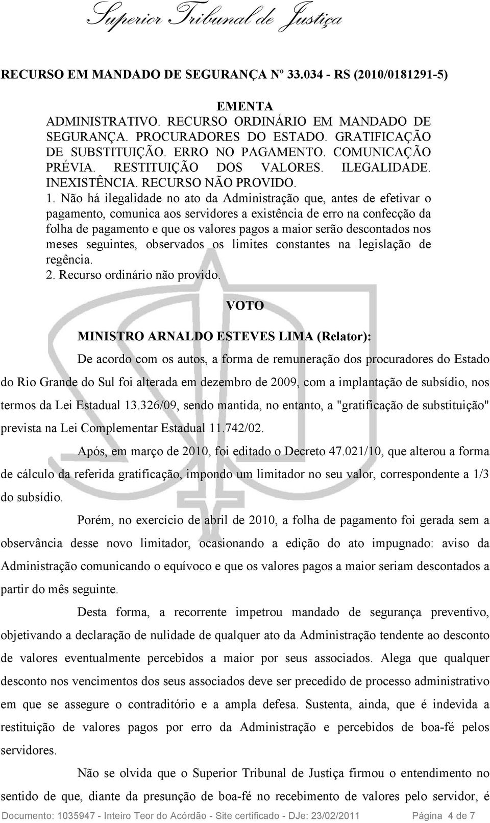 Não há ilegalidade no ato da Administração que, antes de efetivar o pagamento, comunica aos servidores a existência de erro na confecção da folha de pagamento e que os valores pagos a maior serão