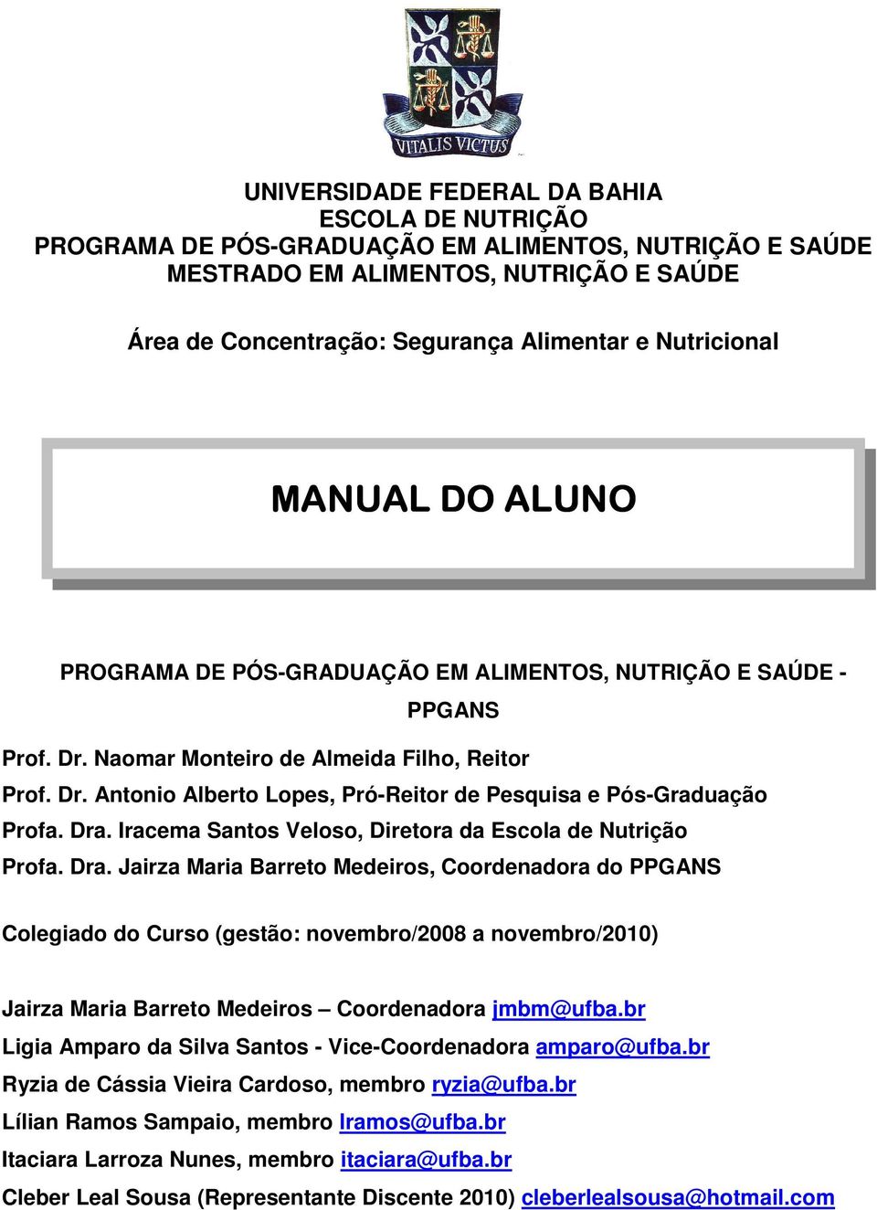 Dra. Iracema Santos Veloso, Diretora da Escola de Nutrição Profa. Dra.