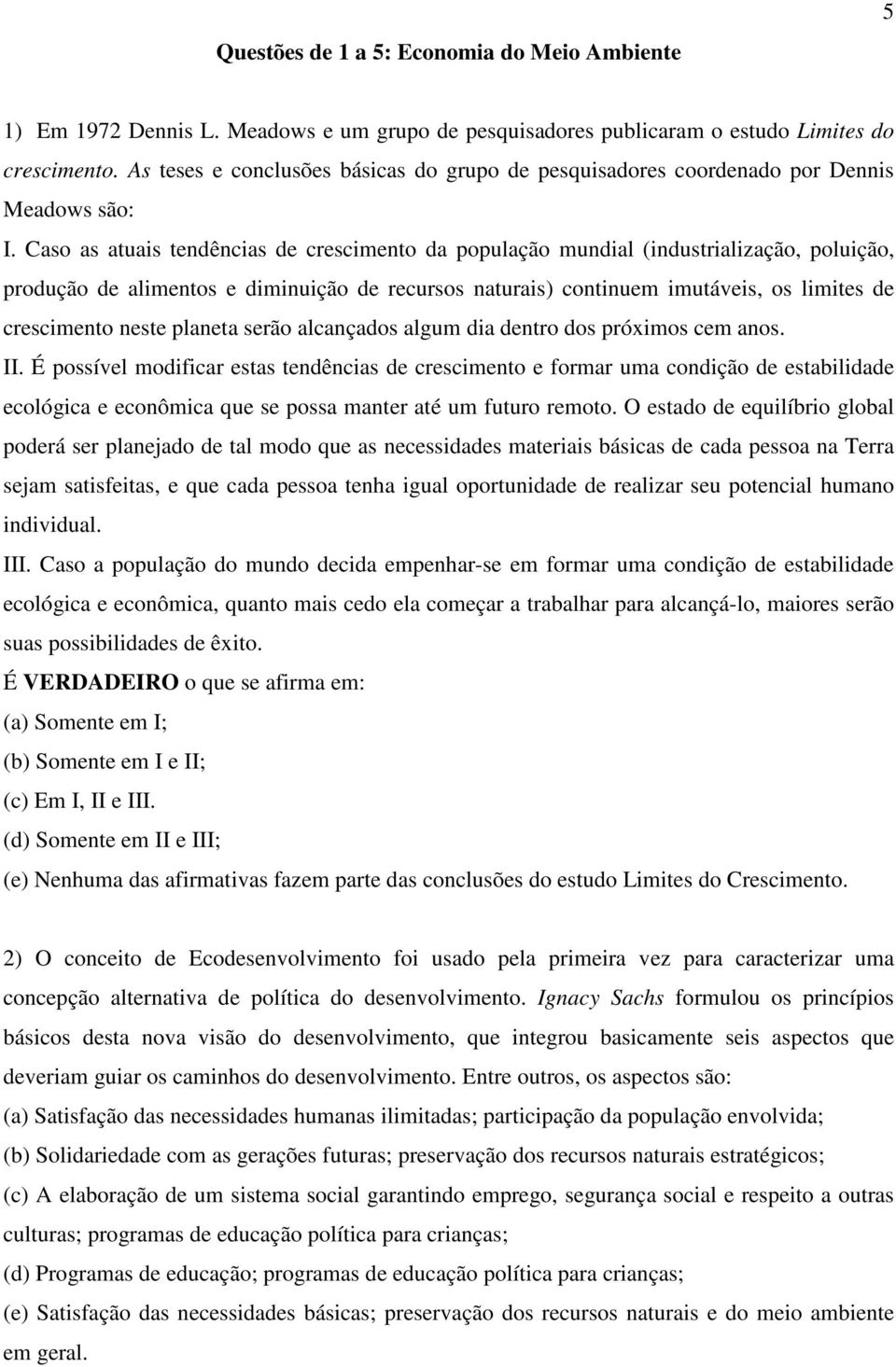 É possívl moifir sts têis rsimto formr um oição stili ológi oômi qu s poss mtr té um futuro rmoto.