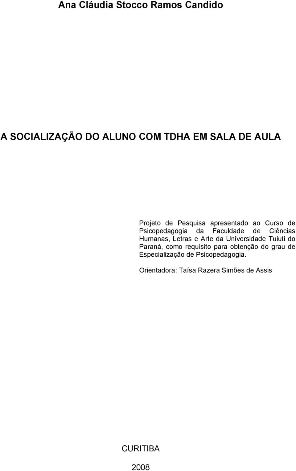 Humanas, Letras e Arte da Universidade Tuiuti do Paraná, como requisito para obtenção