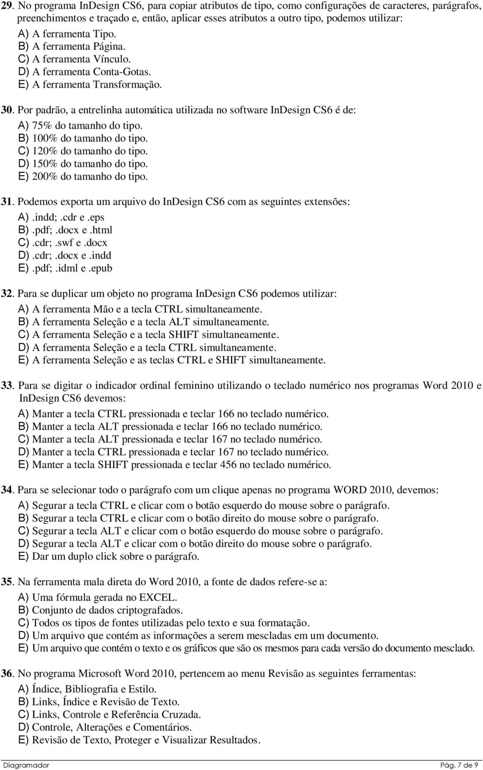 Por padrão, a entrelinha automática utilizada no software InDesign CS6 é de: A) 75% do tamanho do tipo. B) 100% do tamanho do tipo. C) 120% do tamanho do tipo. D) 150% do tamanho do tipo.