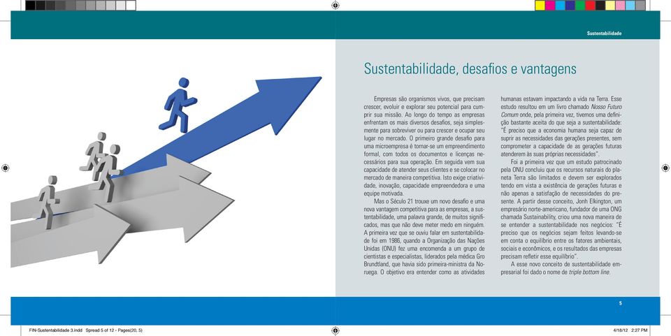 O primeiro grande desafio para uma microempresa é tornar-se um empreendimento formal, com todos os documentos e licenças necessários para sua operação.