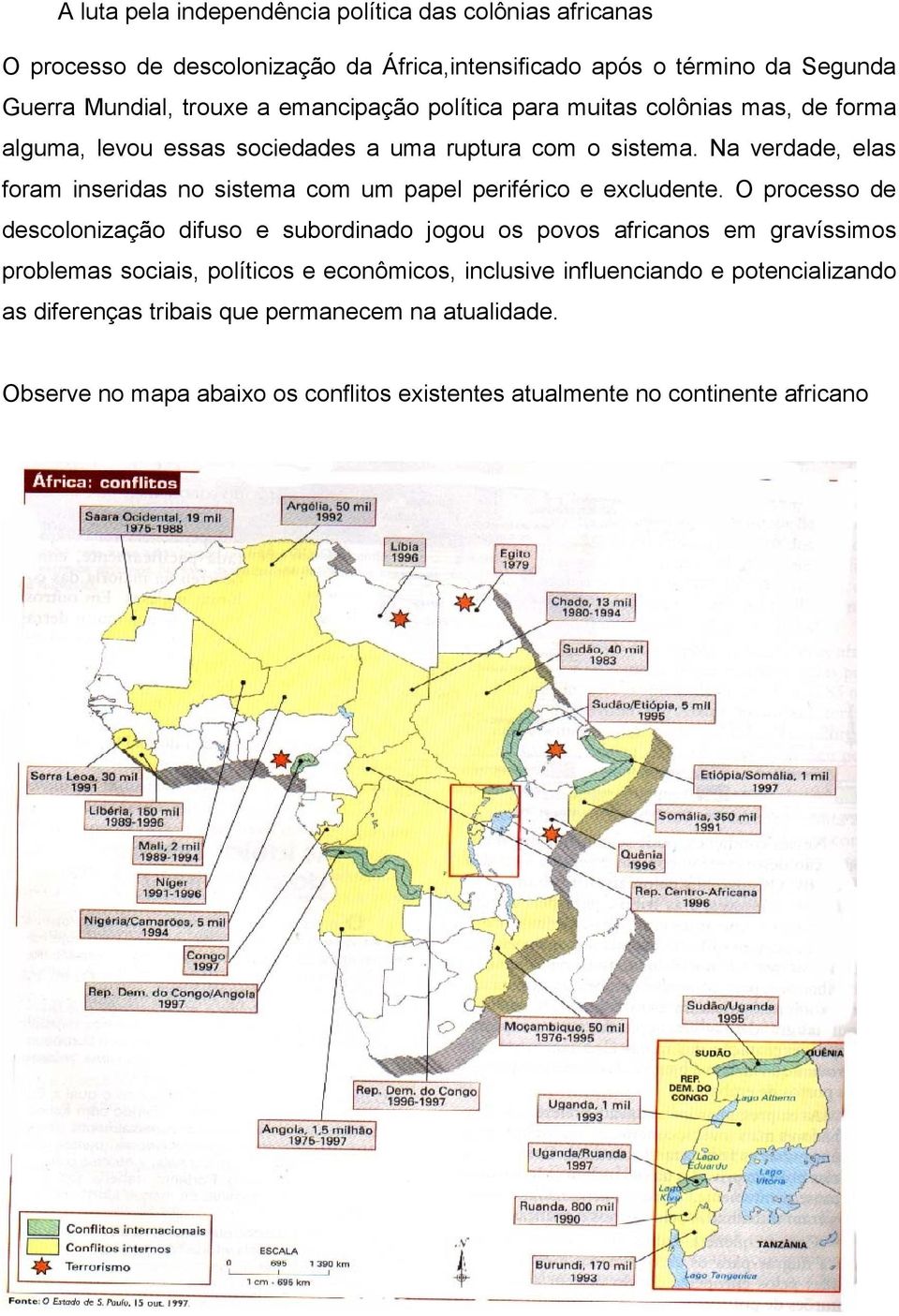 Na verdade, elas foram inseridas no sistema com um papel periférico e excludente.