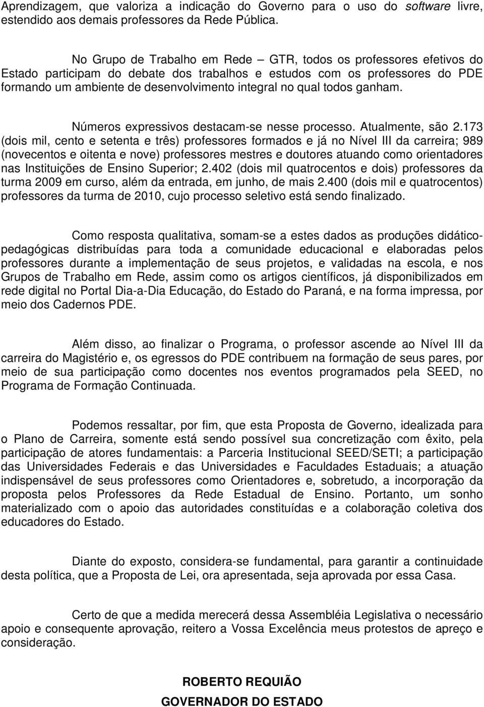 qual todos ganham. Números expressivos destacam-se nesse processo. Atualmente, são 2.