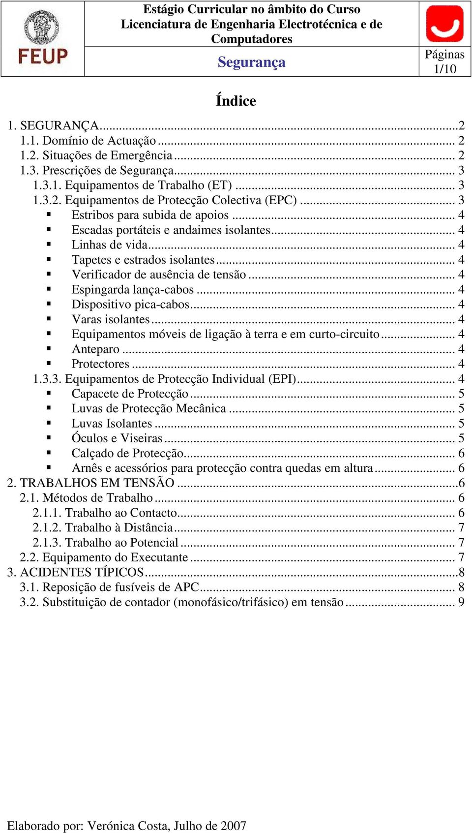 .. 4 Dispositivo pica-cabos... 4 Varas isolantes... 4 Equipamentos móveis de ligação à terra e em curto-circuito... 4 Anteparo... 4 Protectores... 4 1.3.3. Equipamentos de Protecção Individual (EPI).