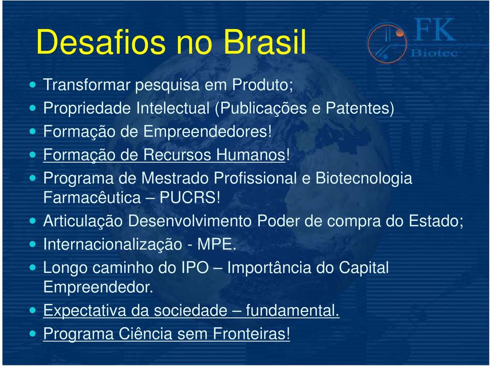 Programa de Mestrado Profissional e Biotecnologia Farmacêutica PUCRS!