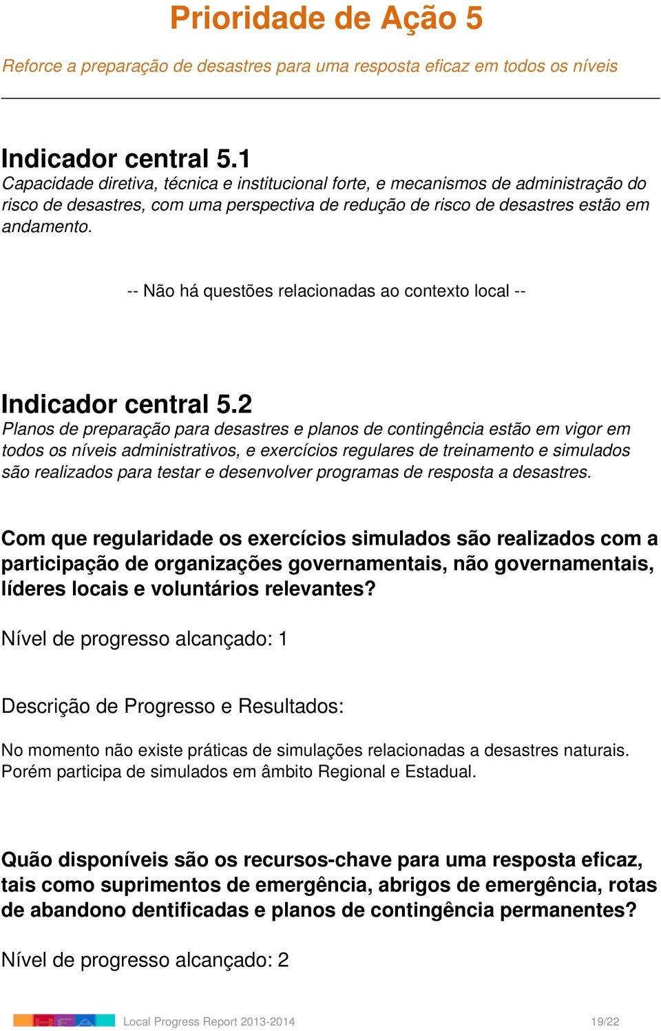 -- Não há questões relacionadas ao contexto local -- Indicador central 5.