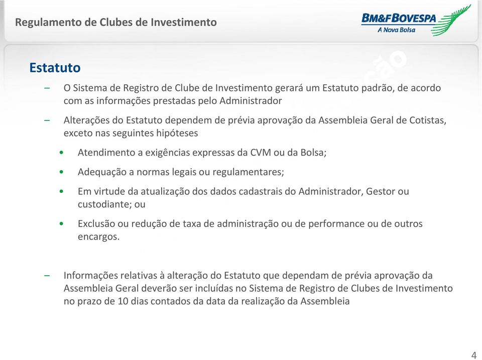 dos dados cadastrais do Administrador, Gestor ou custodiante; ou Exclusão ou redução de taxade administração ou de performance ou de outros encargos.