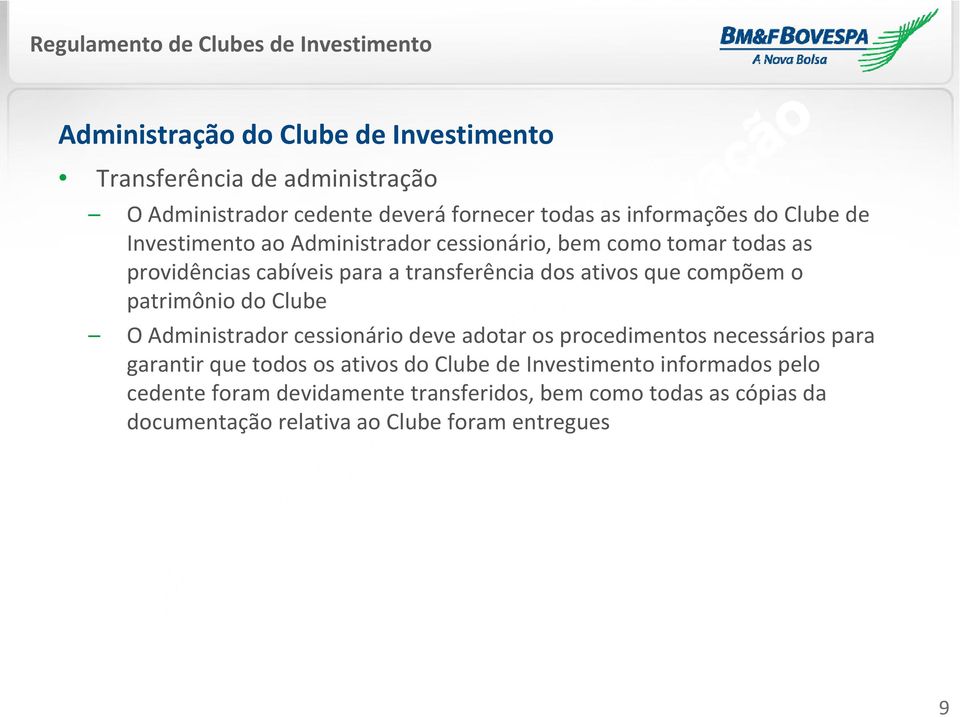 patrimônio do Clube O Administrador cessionário deve adotar os procedimentos necessários para garantirque todos os ativos do Clube de