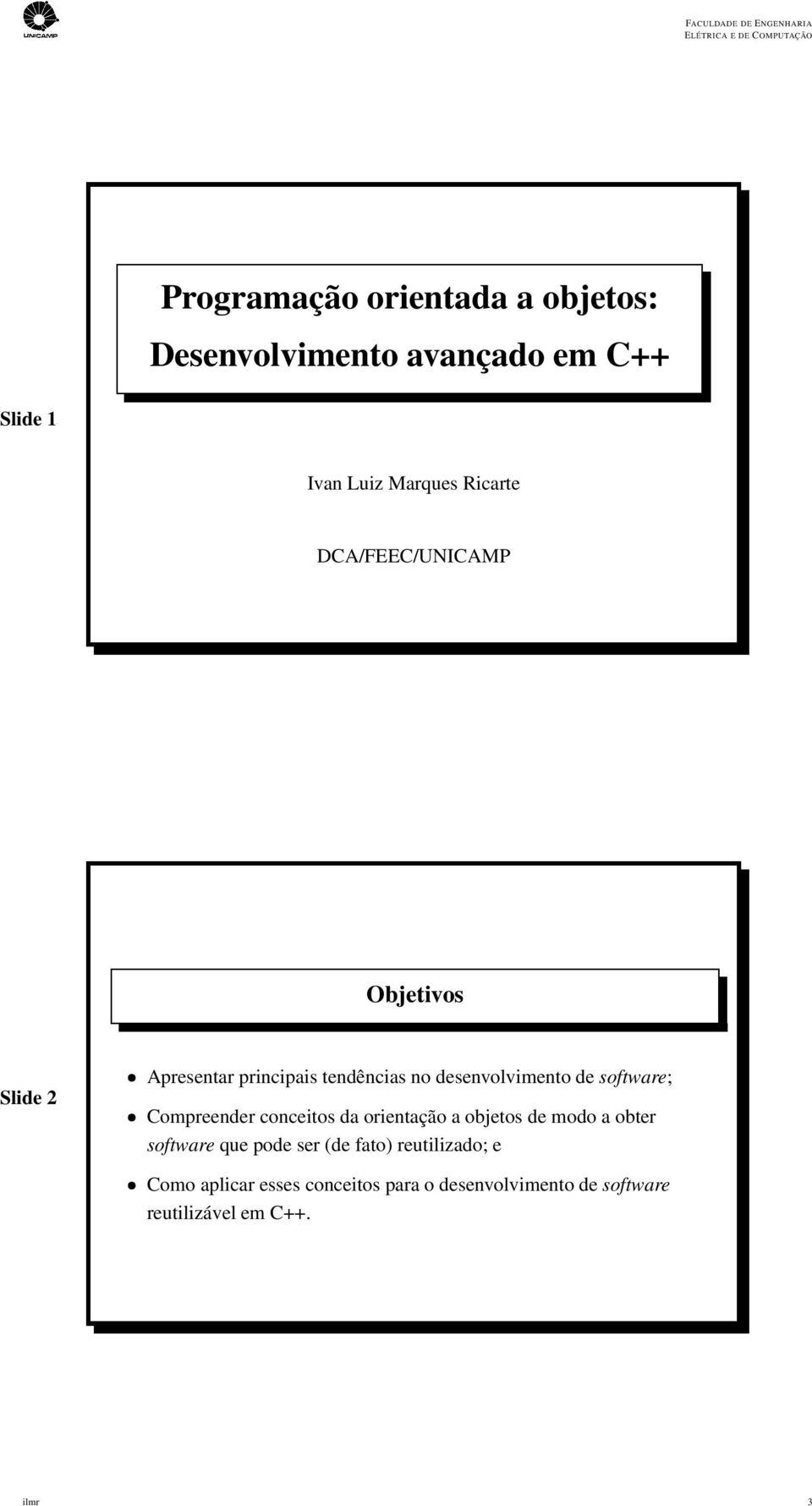 Compreender conceitos da orientação a objetos de modo a obter software que pode ser (de fato)