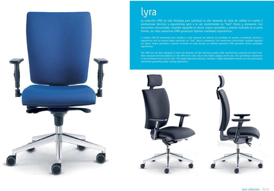 A coleção LYRA foi desenhada para satisfazer a alta demanda de cadeiras de qualidade em quanto a prestações técnicas e ergonômicas mas ao mesmo tempo mantendo um look fresco e atemporal.
