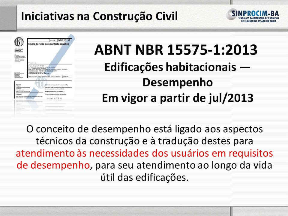 aspectos técnicos da construção e à tradução destes para atendimento às necessidades