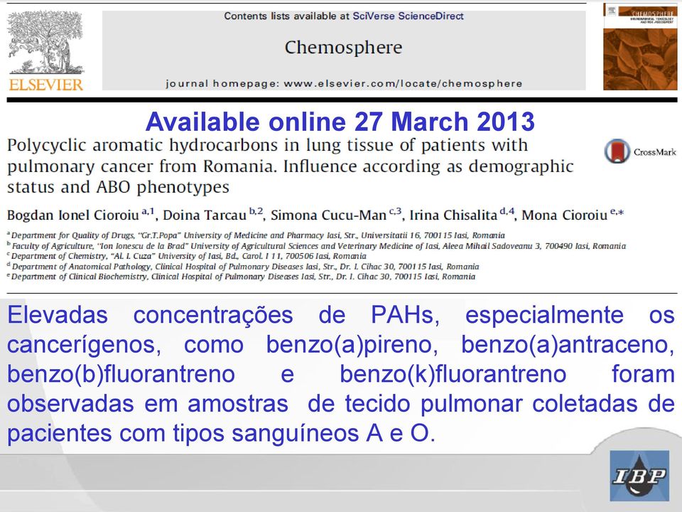 benzo(a)antraceno, benzo(b)fluorantreno e benzo(k)fluorantreno foram