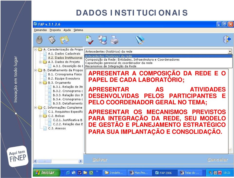 COORDENADOR GERAL NO TEMA; APRESENTAR OS MECANISMOS PREVISTOS PARA INTEGRAÇÃO DA