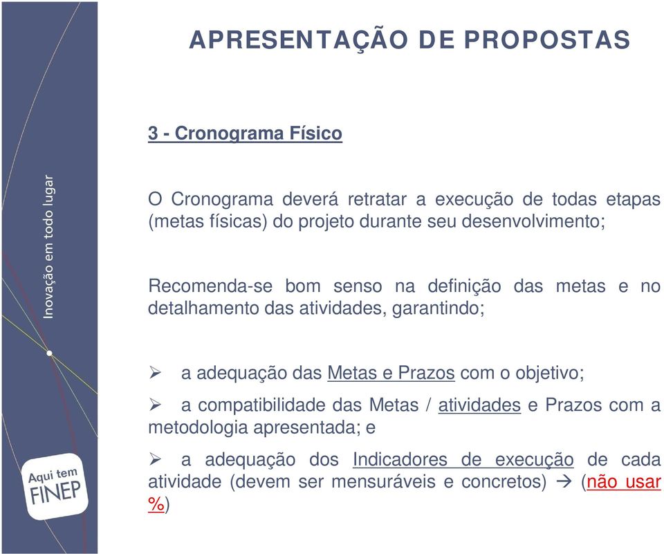 adequação das Metas e Prazos com o objetivo; a compatibilidade das Metas / atividades e Prazos com a metodologia