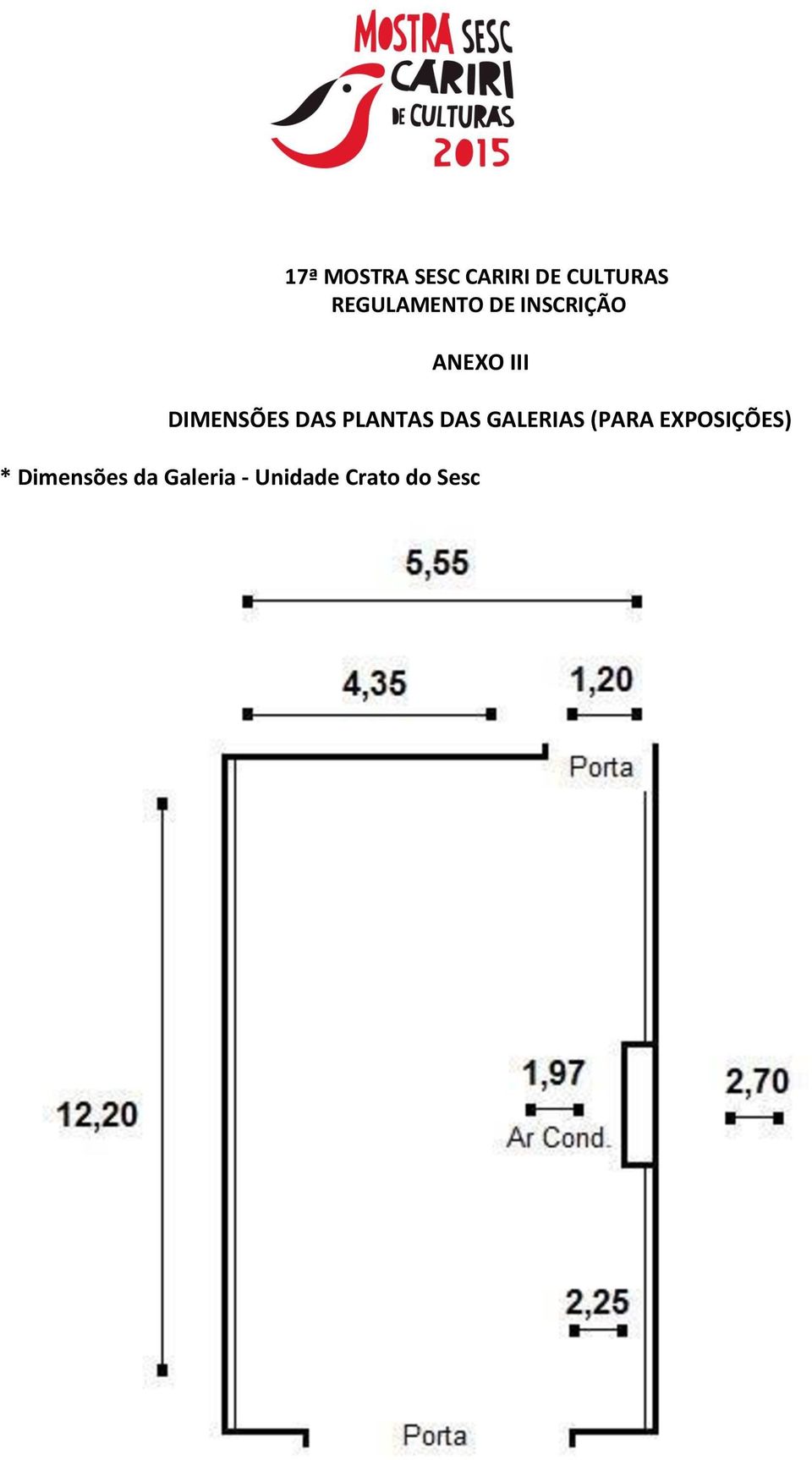 DIMENSÕES DAS PLANTAS DAS GALERIAS (PARA