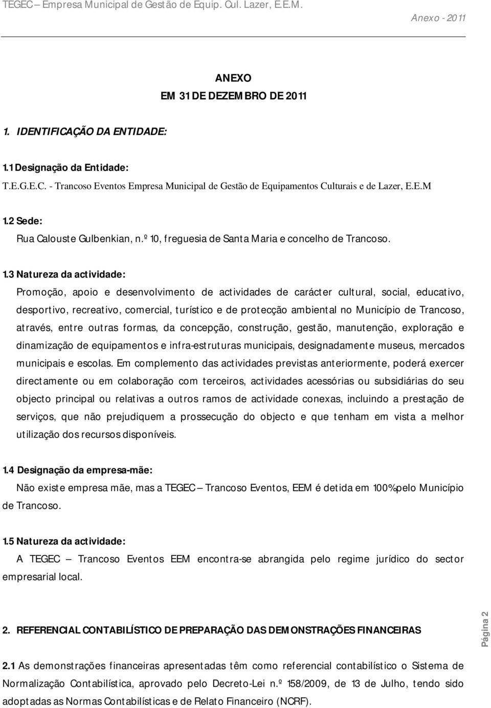 , freguesia de Santa Maria e concelho de Trancoso. 1.