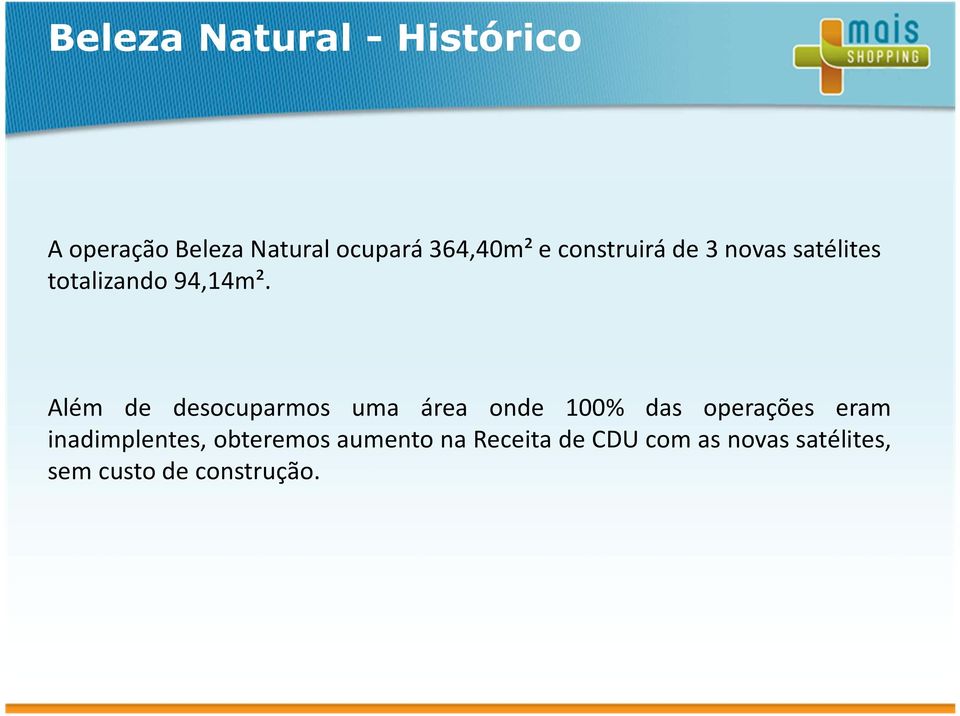 Além de desocuparmos uma área onde 100% das operações eram