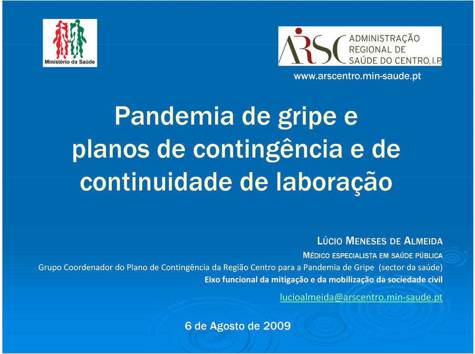 ALMEIDA MÉDICO ESPECIALISTA EM SAÚDE PÚBLICA Grupo Coordenador d do Plano de Contingência i da