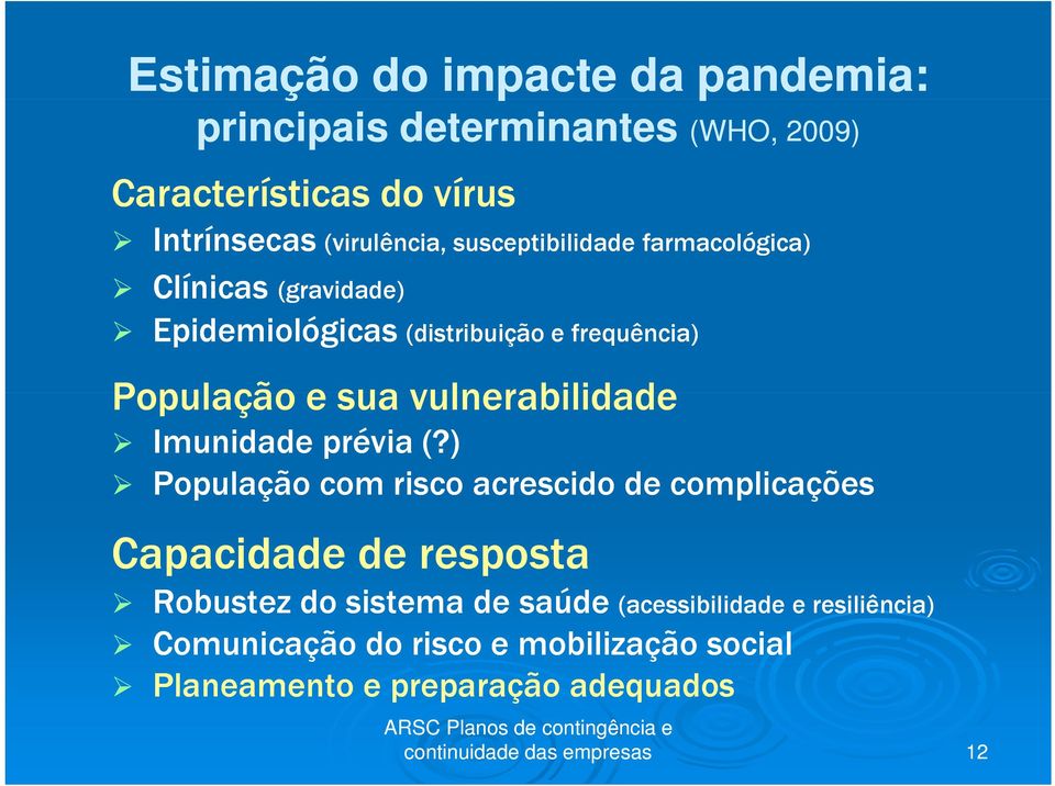 População e sua vulnerabilidade Imunidade prévia (?