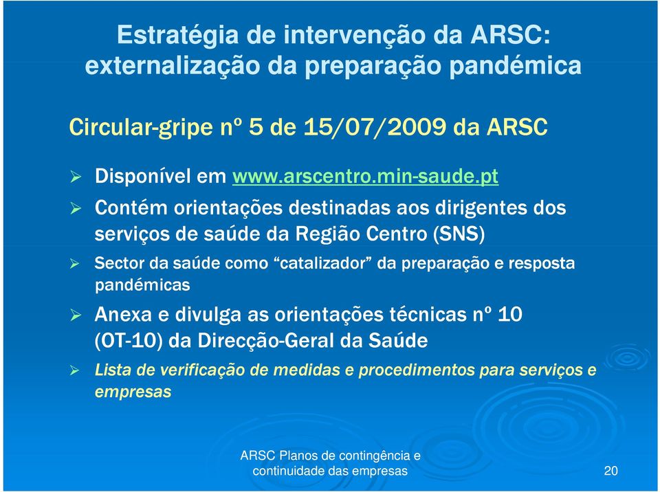 pt Contém orientações destinadas aos dirigentes dos serviços de saúde da Região Centro (SNS) Sector da saúde como catalizador