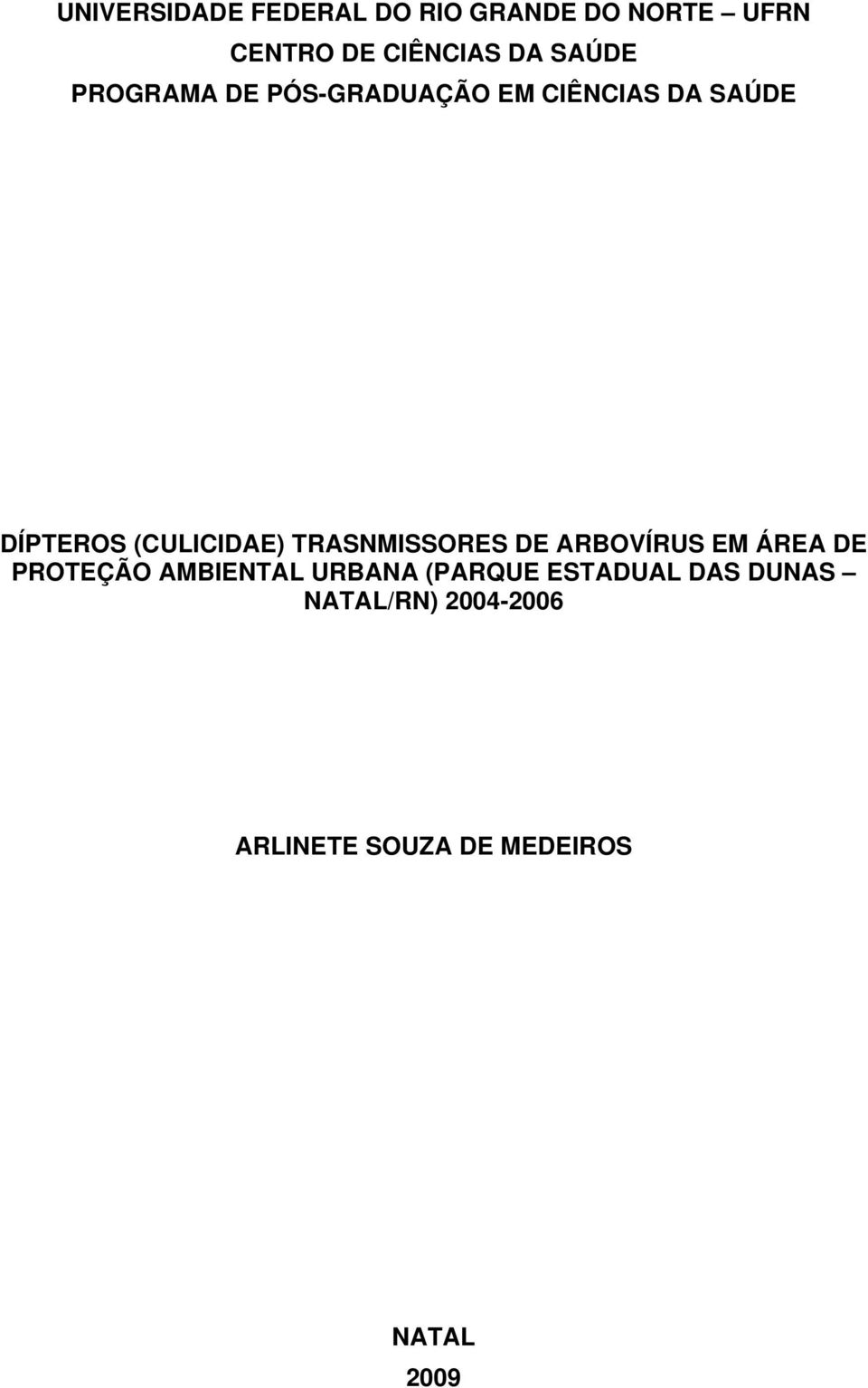 TRASNMISSORES DE ARBOVÍRUS EM ÁREA DE PROTEÇÃO AMBIENTAL URBANA (PARQUE