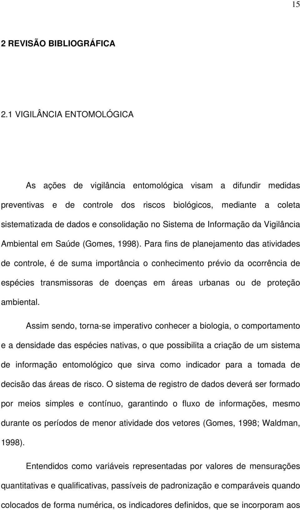 Sistema de Informação da Vigilância Ambiental em Saúde (Gomes, 1998).