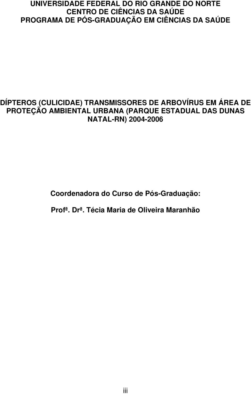 EM ÁREA DE PROTEÇÃO AMBIENTAL URBANA (PARQUE ESTADUAL DAS DUNAS NATAL-RN) 2004-2006
