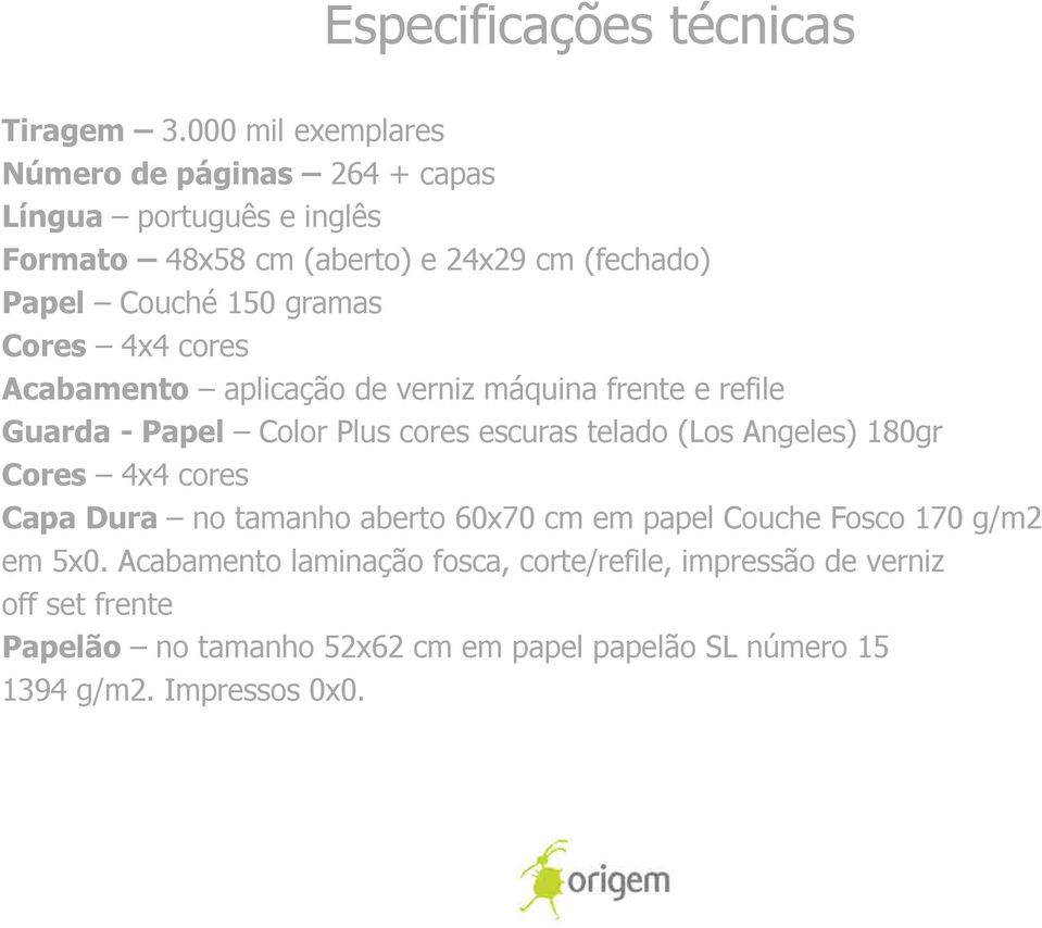 gramas Cores 4x4 cores Acabamento aplicação de verniz máquina frente e refile Guarda - Papel Color Plus cores escuras telado (Los Angeles)