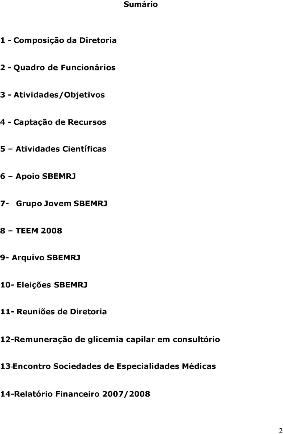 9- Arquivo SBEMRJ 10- Eleições SBEMRJ 11- Reuniões de Diretoria 12-Remuneração de glicemia