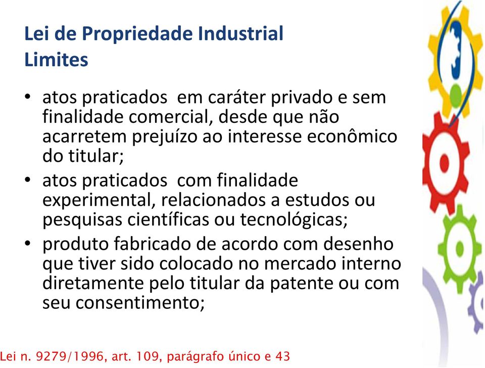 estudos ou pesquisas científicas ou tecnológicas; produto fabricado de acordo com desenho que tiver sido colocado no