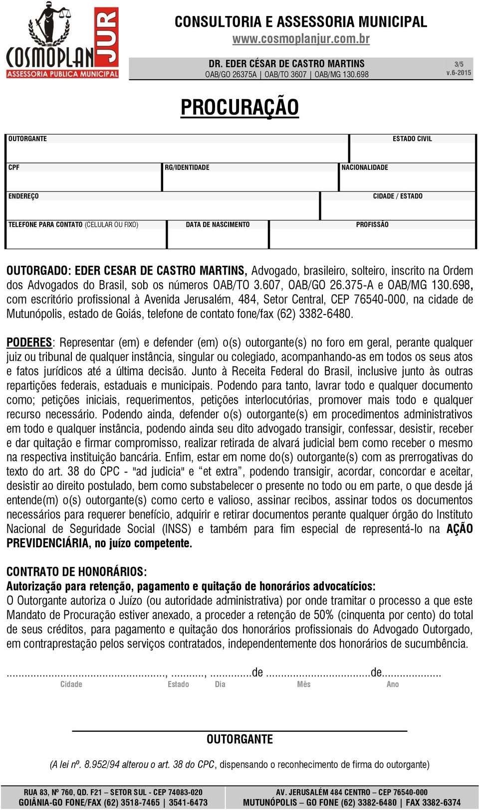 698, com escritório profissional à Avenida Jerusalém, 484, Setor Central, CEP 76540-000, na cidade de Mutunópolis, estado de Goiás, telefone de contato fone/fax (62) 3382-6480.