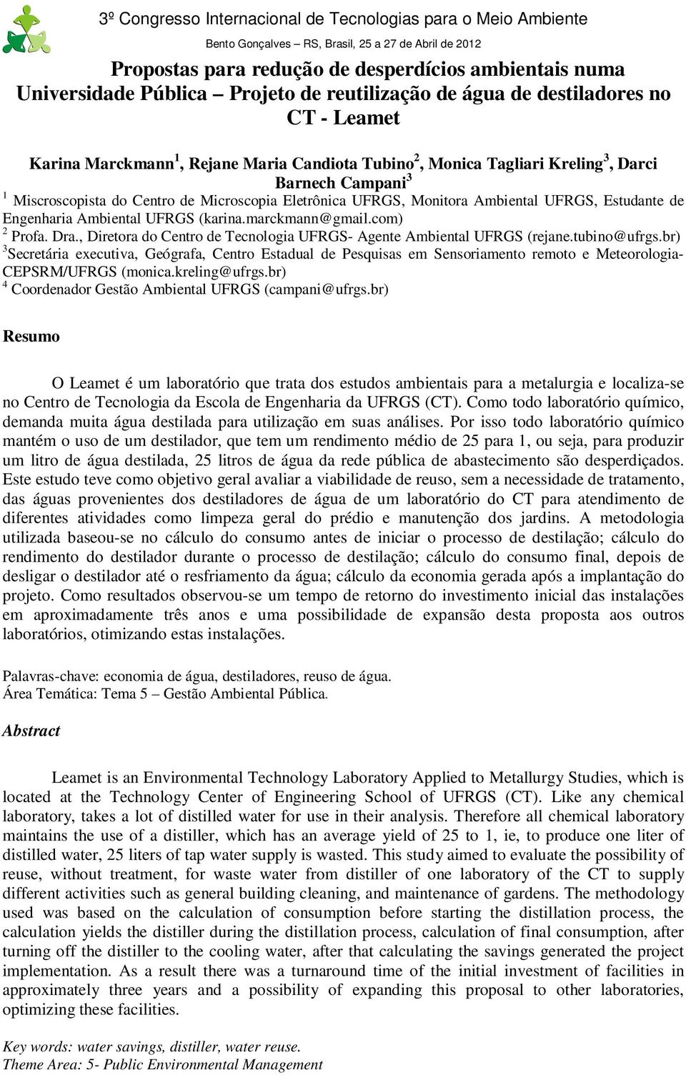 com) 2 Profa. Dra., Diretora do Centro de Tecnologia UFRGS- Agente Ambiental UFRGS (rejane.tubino@ufrgs.