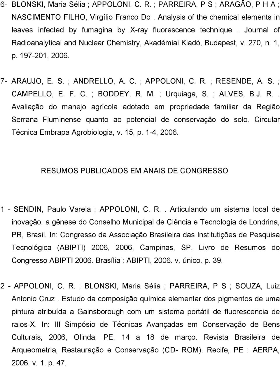 197-201, 2006. 7- ARAUJO, E. S. ; ANDRELLO, A. C. ; APPOLONI, C. R.