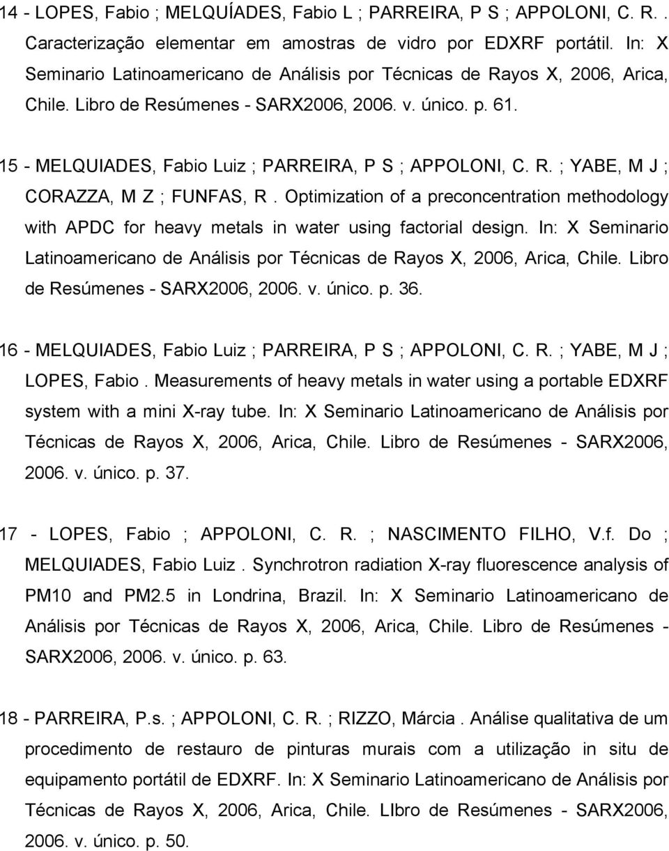 15 - MELQUIADES, Fabio Luiz ; PARREIRA, P S ; APPOLONI, C. R. ; YABE, M J ; CORAZZA, M Z ; FUNFAS, R.