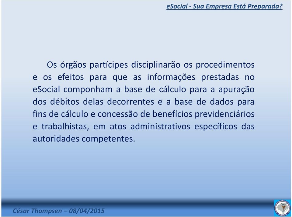 débitos delas decorrentes e a base de dados para fins de cálculo e concessão de