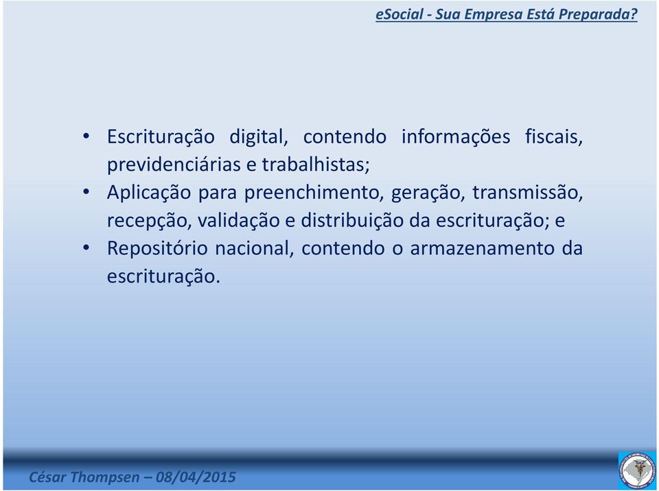 geração, transmissão, recepção, validação e distribuição da