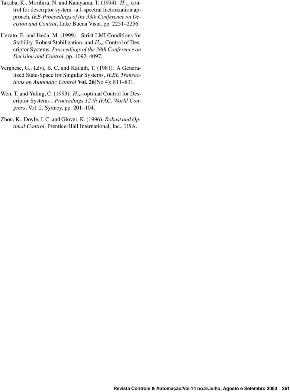 Strict LMI Conditions for Stability. Robust Stabilization, and H Control of Descriptor Systems, Proceedings of the 38th Conference on Decision and Control, pp. 492 497. Verghese, G., Lévi, B. C. and Kailath, T.