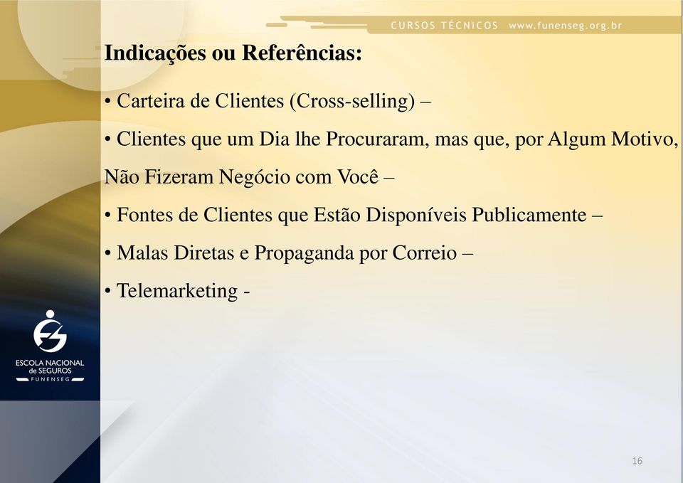 Fizeram Negócio com Você Fontes de Clientes que Estão Disponíveis