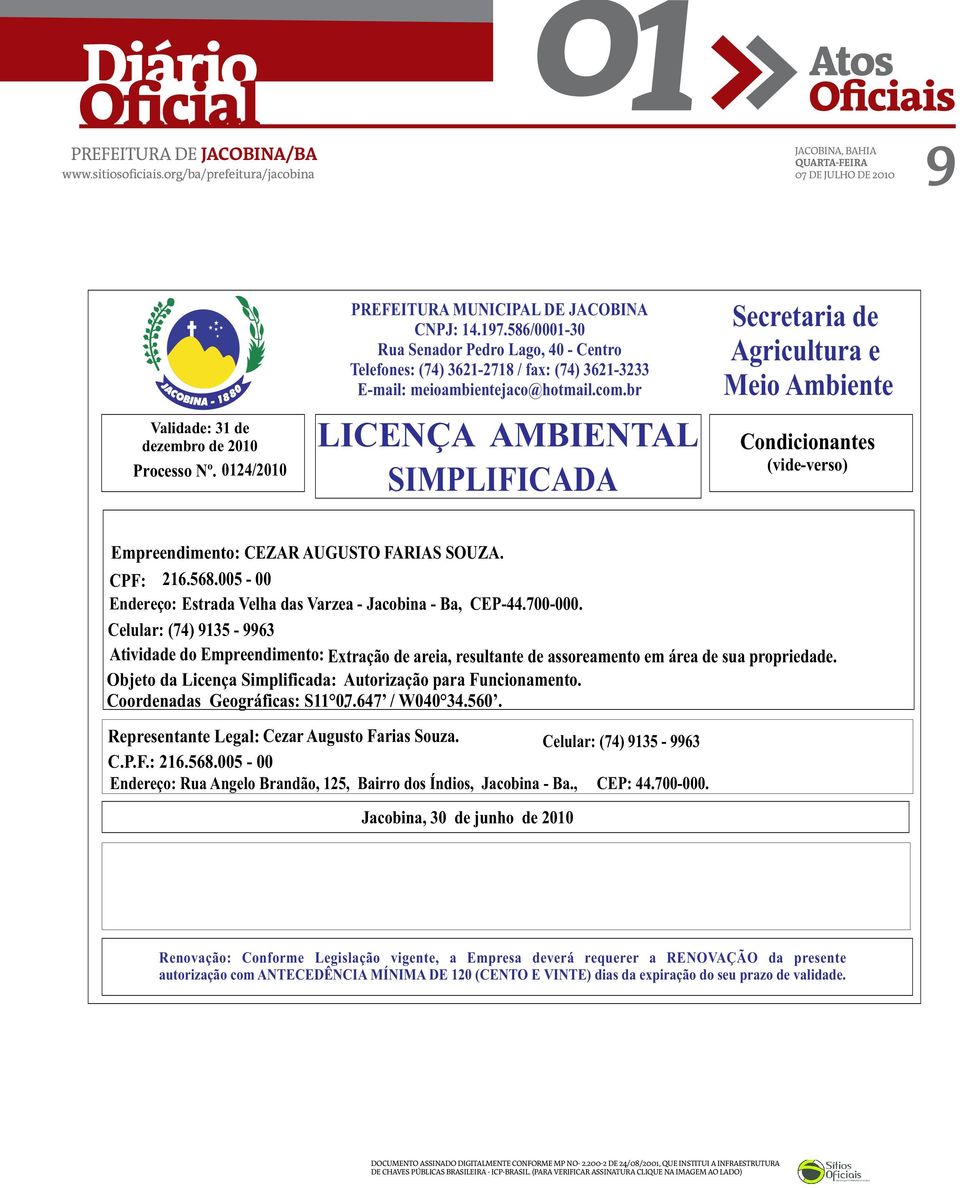 br LICENÇA AMBIENTAL SIMPLIFICADA Secretaria de Agricultura e Meio Ambiente Condicionantes (vide-verso) Empreendimento: CEZAR AUGUSTO FARIAS SOUZA. CPF: 216.568.