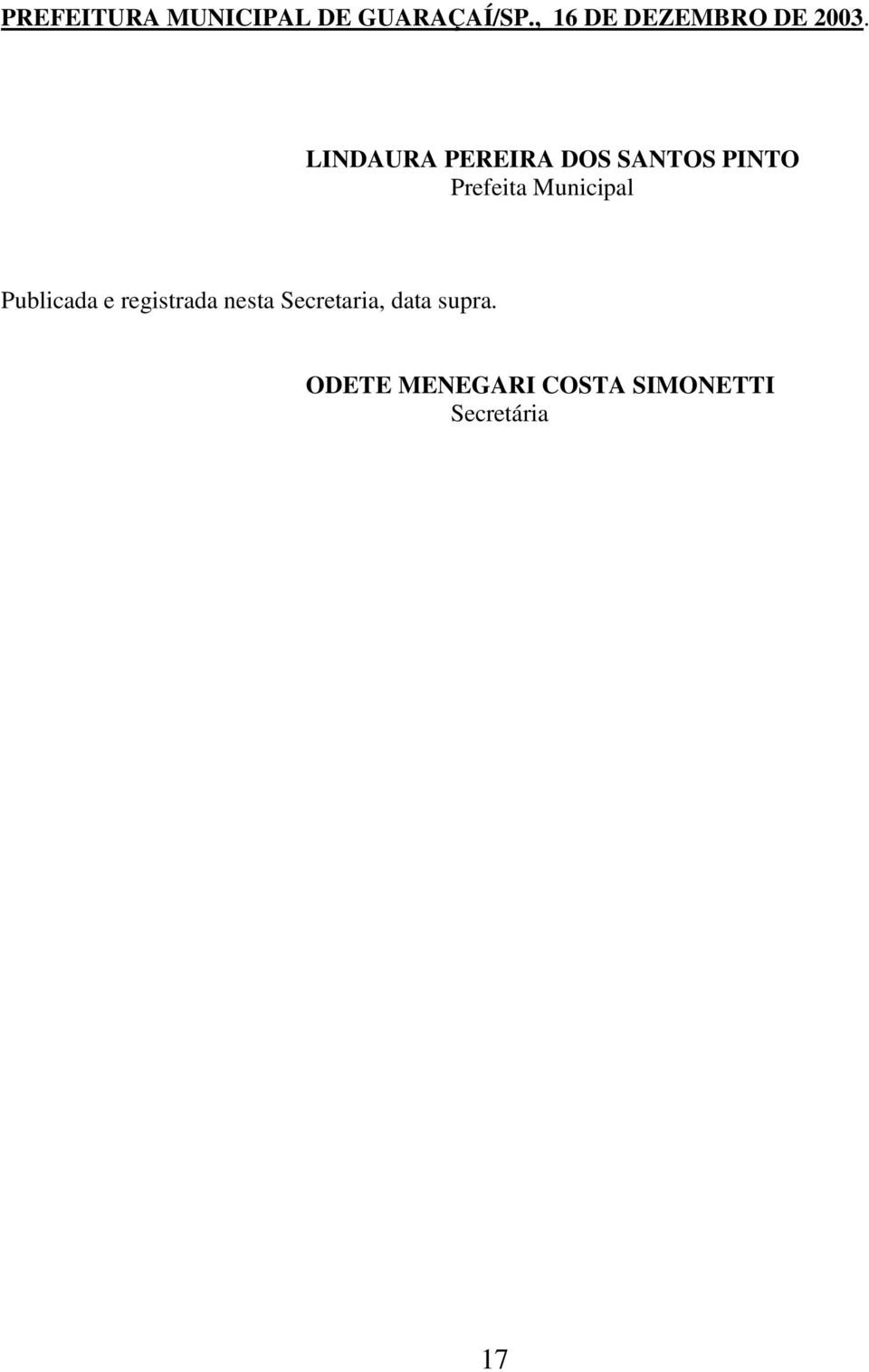 LINDAURA PEREIRA DOS SANTOS PINTO Prefeita Municipal