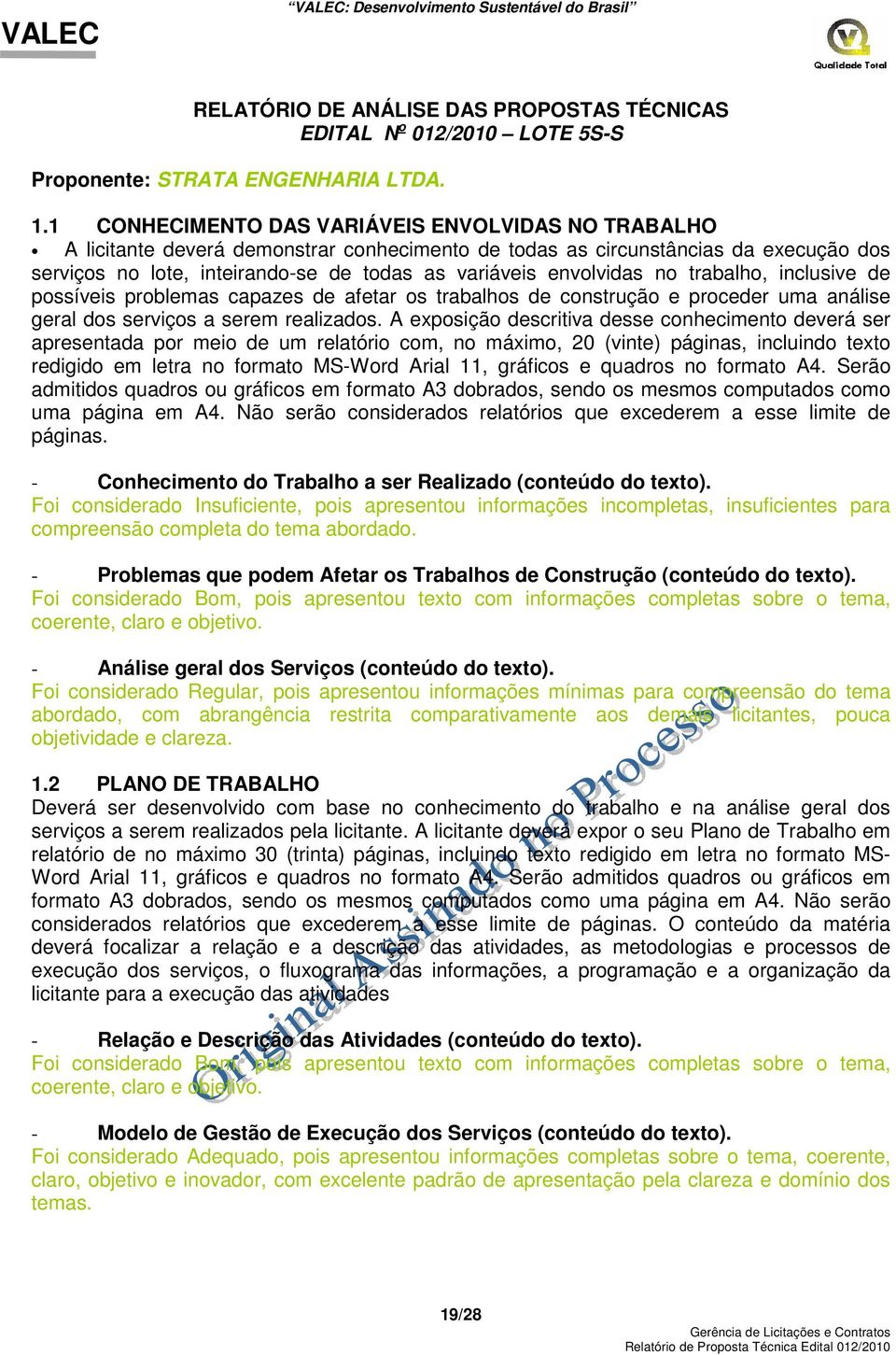 envolvidas no trabalho, inclusive de possíveis problemas capazes de afetar os trabalhos de construção e proceder uma análise geral dos serviços a serem realizados.