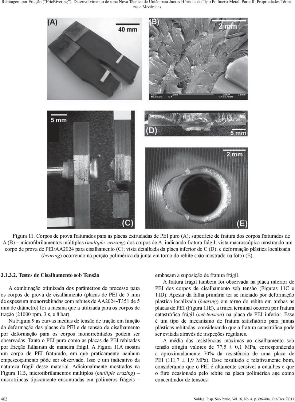 fratura frágil; vista macroscópica mostrando um corpo de prova de PEI/AA2024 para cisalhamento (C); vista detalhada da placa inferior de C (D); e deformação plástica localizada (bearing) ocorrendo na