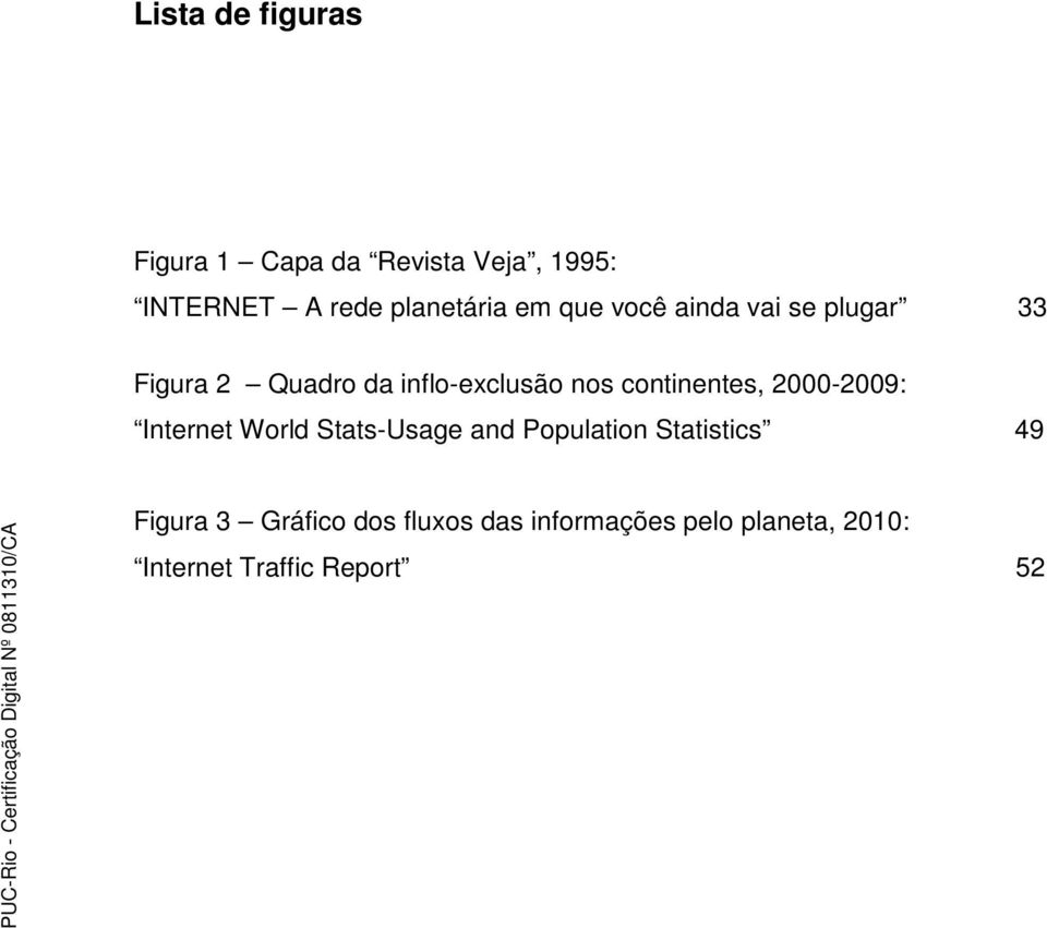 continentes, 2000-2009: Internet World Stats-Usage and Population Statistics 49
