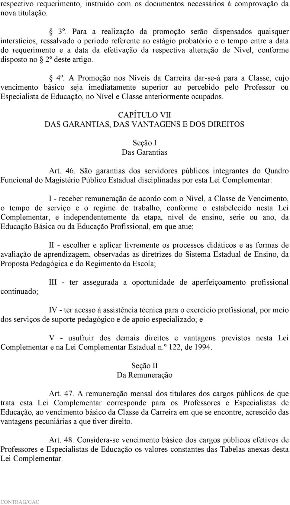 respectiva alteração de Nível, conforme disposto no 2º deste artigo. 4º.