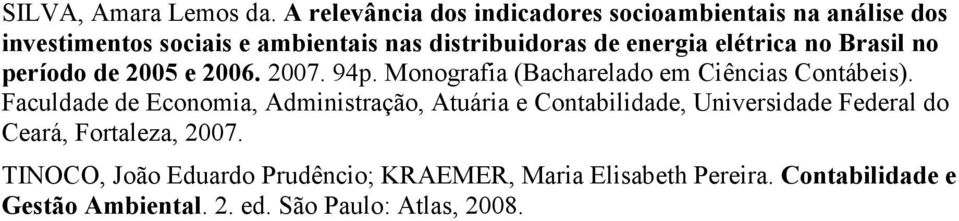 energia elétrica no Brasil no período de 25 e 26. 27. 94p. Monografia (Bacharelado em Ciências Contábeis).