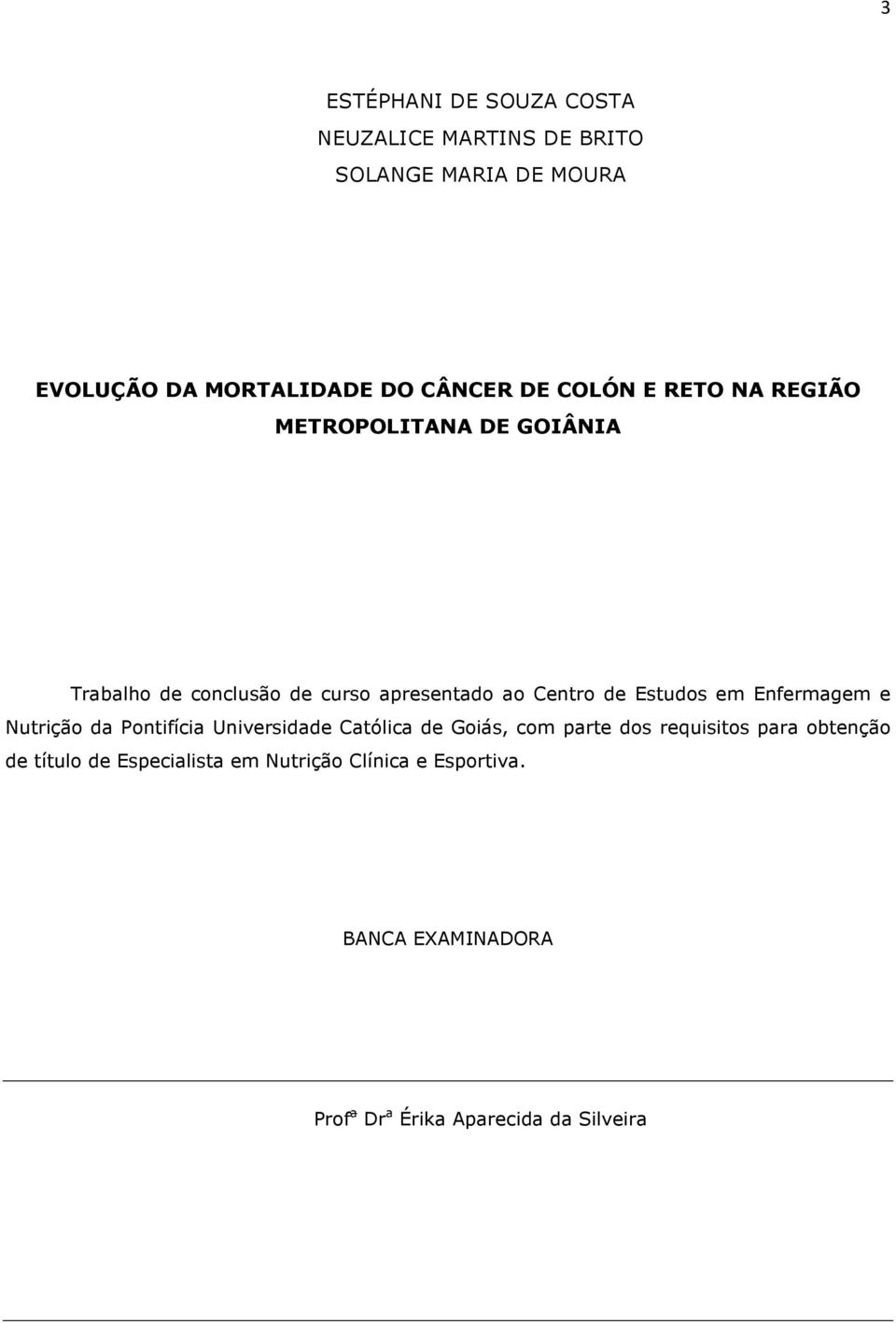 Estudos em Enfermagem e Nutrição da Pontifícia Universidade Católica de Goiás, com parte dos requisitos para