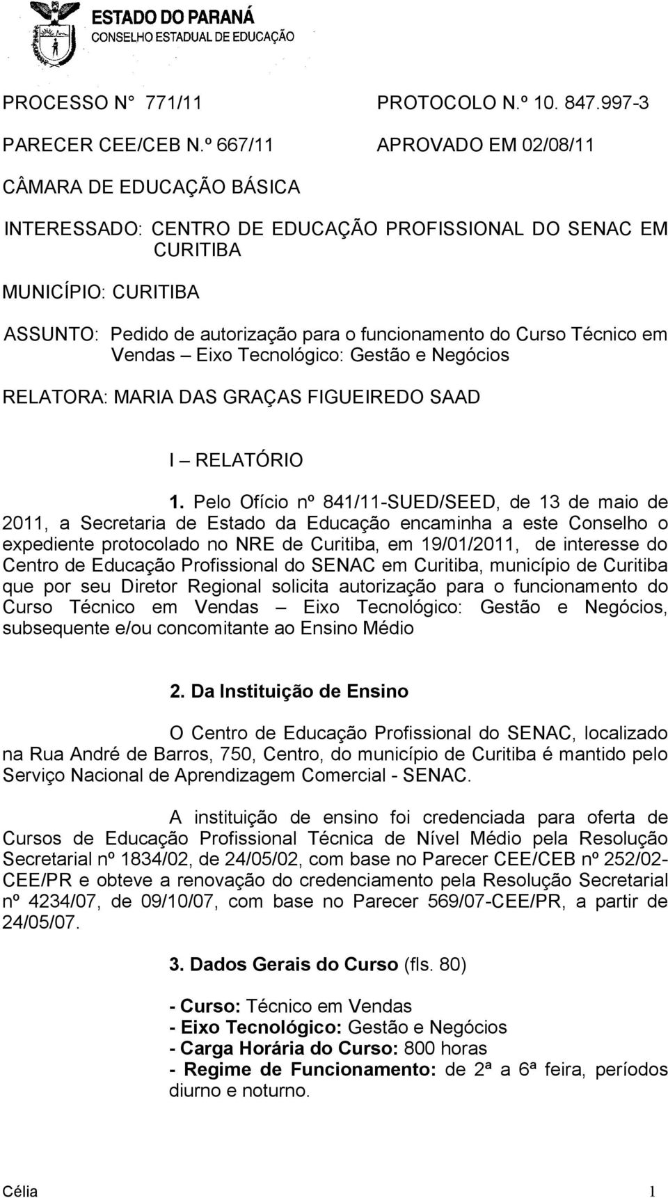 Curso Técnico em Eixo Tecnológico: Gestão e Negócios RELATORA: MARIA DAS GRAÇAS FIGUEIREDO SAAD I RELATÓRIO 1.