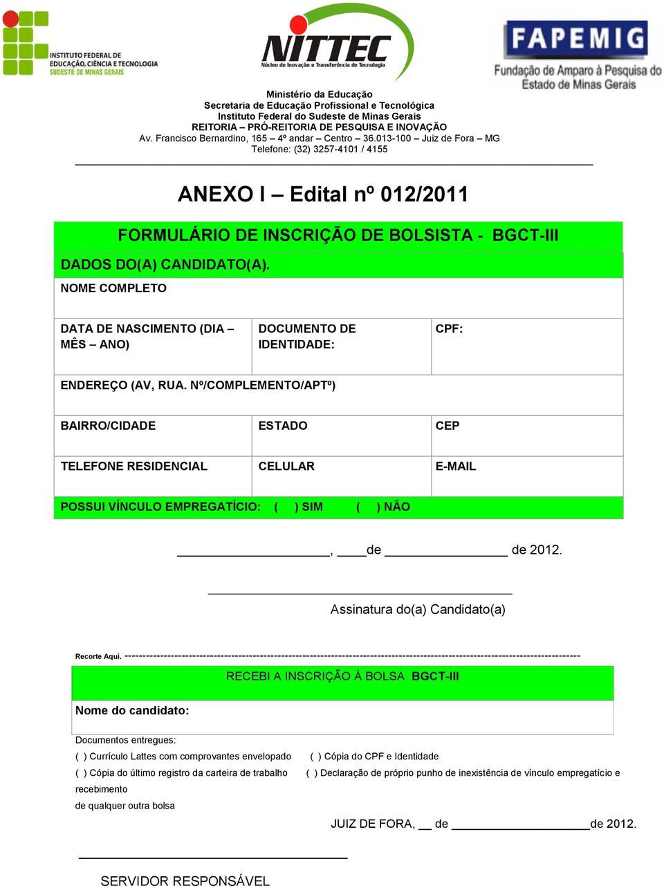 -------------------------------------------------------------------------------------------------------------------------------- RECEBI A INSCRIÇÃO À BOLSA BGCT-III Nome do candidato: Documentos